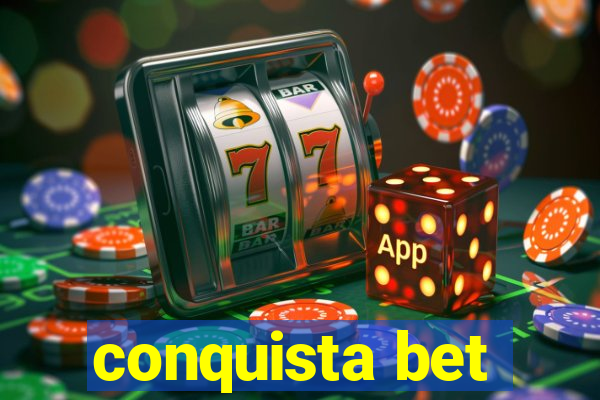 conquista bet